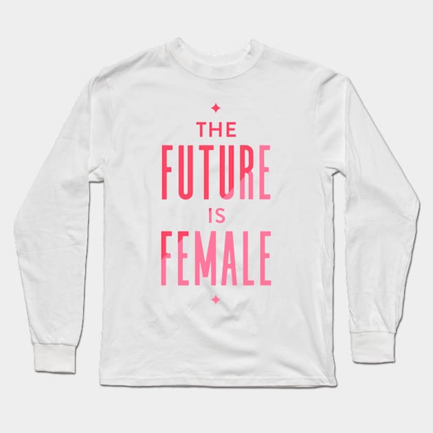 The Future is Female Long Sleeve T-Shirt by CatCoq